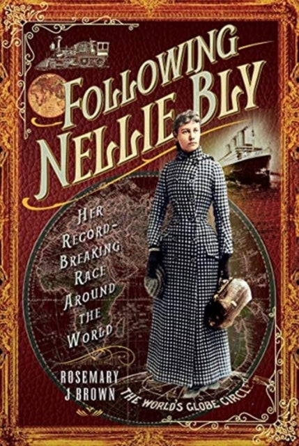 Following Nellie Bly - Her Record-Breaking Race Around the World