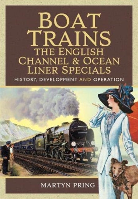 Boat Trains - The English Channel and Ocean Liner Specials - History, Development and Operation