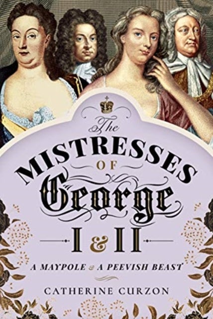 Bilde av The Mistresses Of George I And Ii Av Catherine Curzon