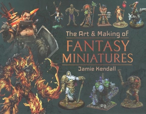 The Art and Making of Fantasy Miniatures