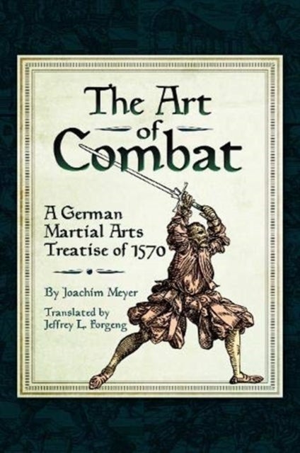 The Art of Combat - A German Martial Arts Treatise of 1570