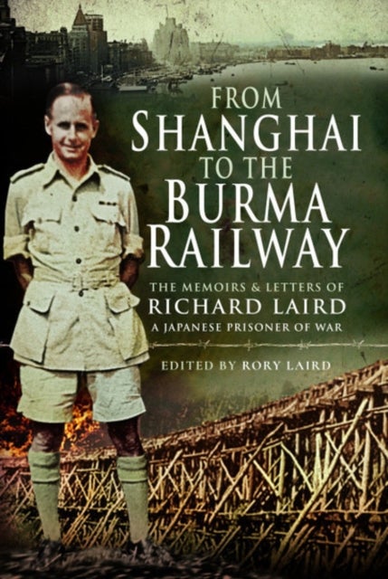 Bilde av From Shanghai To The Burma Railway Av Rory Laird