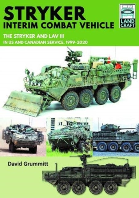 Stryker Interim Combat Vehicle - The Stryker and LAV III in US and Canadian Service, 1999-2020