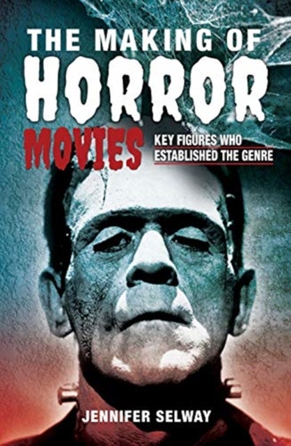 The Making of Horror Movies - Key Figures who Established the Genre