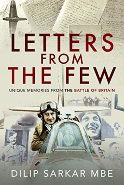 Letters from the Few - Unique Memories from the Battle of Britain