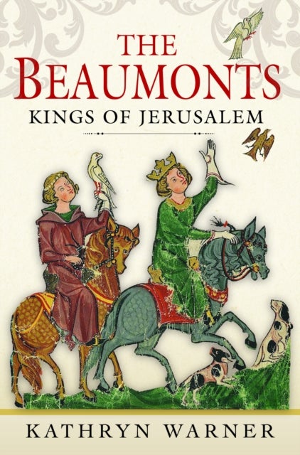 The Beaumonts - Kings of Jerusalem