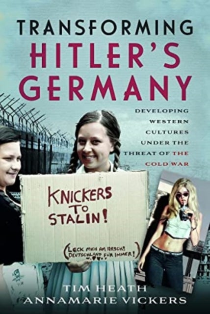 Transforming Hitler's Germany - Developing Western Cultures under the Threat of the Cold War