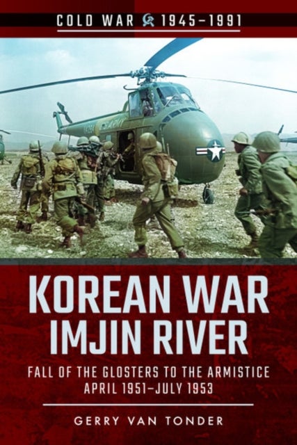 Korean War - Imjin River - Fall of the Glosters to the Armistice, April 1951-July 1953