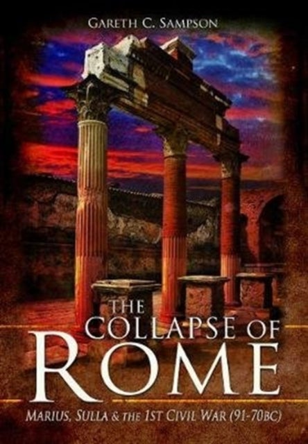 The Collapse of Rome - Marius, Sulla and the First Civil War