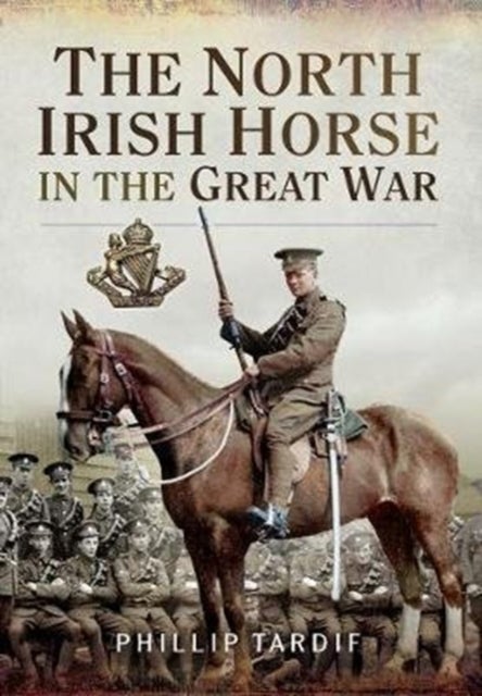 Bilde av The North Irish Horse In The Great War Av Phillip Tardif