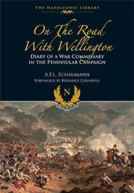 On the Road With Wellington - Diary of a War Commissary in the Peninsular Campaign