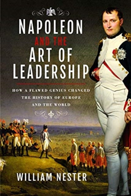 Bilde av Napoleon And The Art Of Leadership Av William Nester