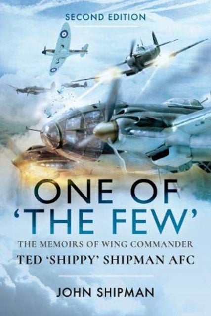 One of the Few - The Memoirs of Wing Commander Ted 'Shippy' Shipman AFC
