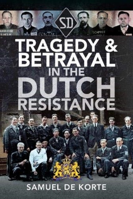 Bilde av Tragedy &amp; Betrayal In The Dutch Resistance Av Samuel De Korte