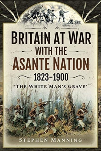Bilde av Britain At War With The Asante Nation 1823-1900 Av Stephen Manning