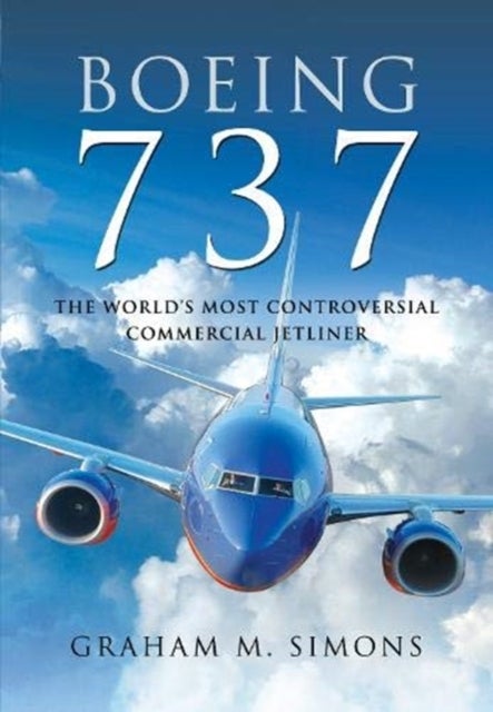 Boeing 737 - The World's Most Controversial Commercial Jetliner