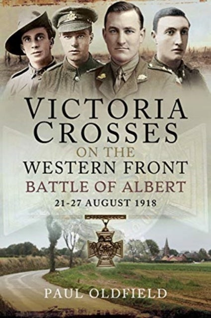 Bilde av Victoria Crosses On The Western Front - Battle Of Albert Av Paul Oldfield