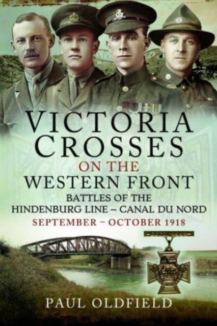 Bilde av Victoria Crosses On The Western Front Battles Of The Hindenburg Line Canal Du Nord Av Paul Oldfield