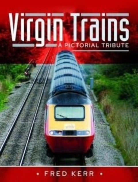 Virgin Trains - A Pictorial Tribute