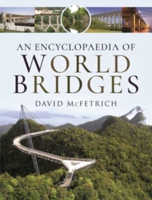 Bilde av An Encyclopaedia Of World Bridges Av David Mcfetrich