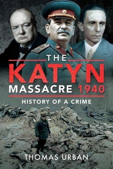 The Katyn Massacre 1940 - History of a Crime