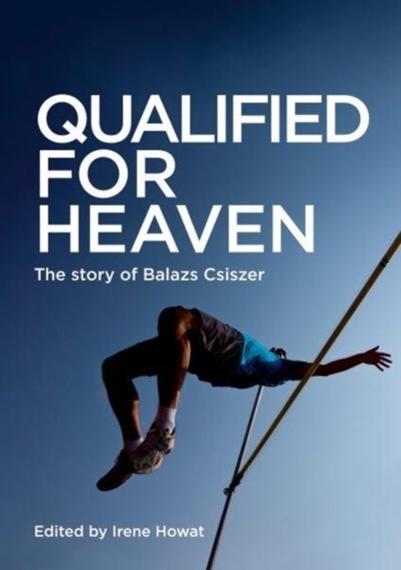 Qualified for Heaven - The Story of Balazs Csiszer