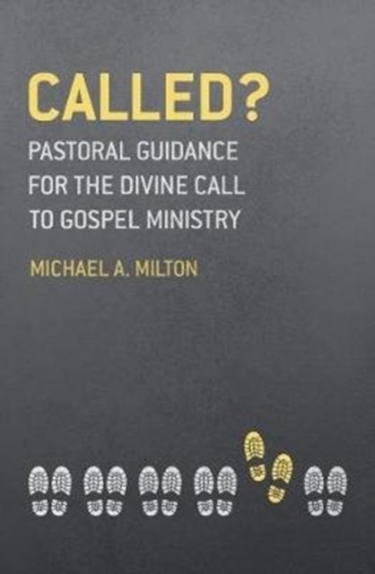 Called? - Pastoral Guidance for the Divine Call to Gospel Ministry