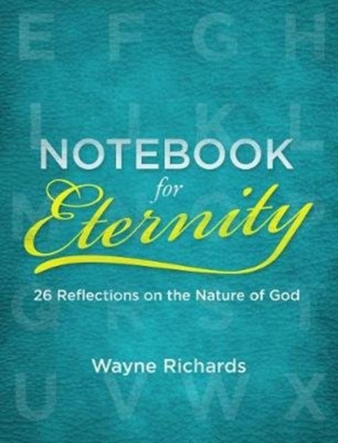 Notebook for Eternity - 26 Reflections on the Nature of God
