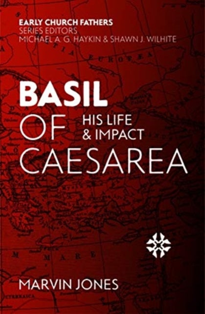 Basil of Caesarea - His Life and Impact