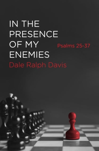 In the Presence of My Enemies - Psalms 25-37