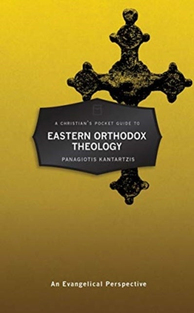 A Christian¿s Pocket Guide to Eastern Orthodox Theology - An Evangelical Perspective
