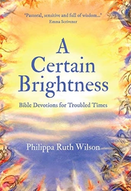 A Certain Brightness - Bible Devotions for Troubled Times