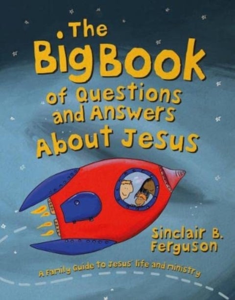 The Big Book of Questions and Answers about Jesus - A Family Guide to Jesus¿ Life and Ministry