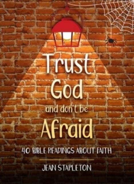Trust God and Don¿t Be Afraid - 40 Bible Readings about Faith