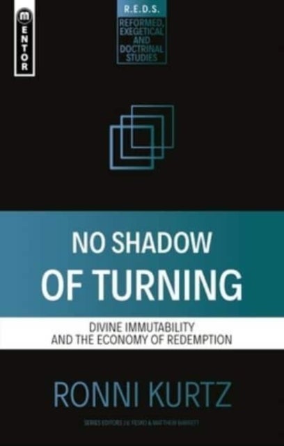 No Shadow of Turning - Divine Immutability and the Economy of Redemption