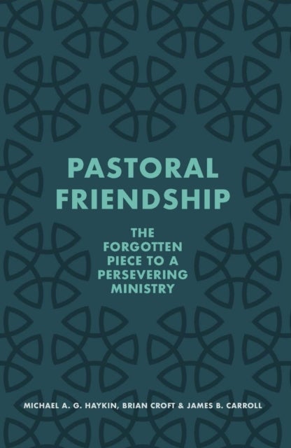 Pastoral Friendship - The Forgotten Piece in a Persevering Ministry