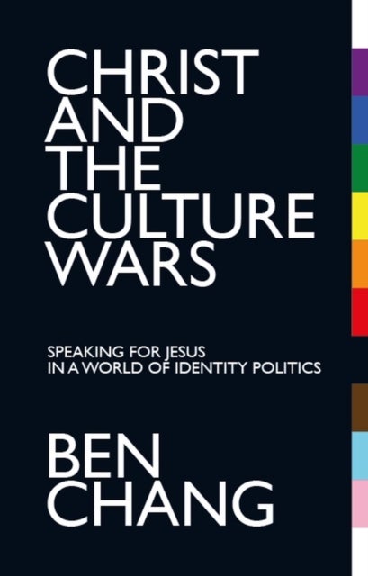 Christ and the Culture Wars - Speaking for Jesus in a World of Identity Politics