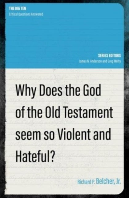 Bilde av Why Does The God Of The Old Testament Seem So Violent And Hateful? Av Richard P. Belcher