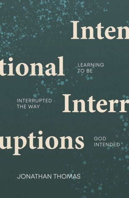 Intentional Interruptions - Learning to be Interrupted the Way God Intended