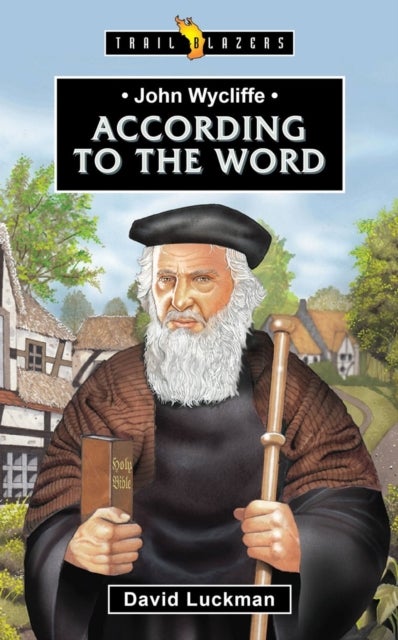 John Wycliffe - According to the Word