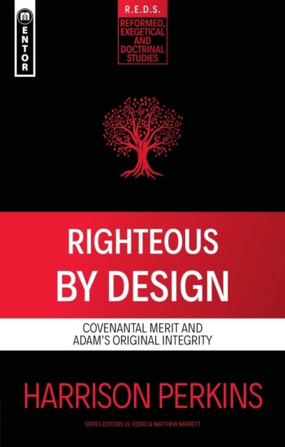 Righteous By Design - Covenantal Merit and Adam's Original Integrity