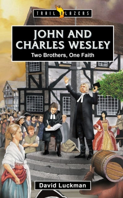 John and Charles Wesley - Two Brothers, One Faith