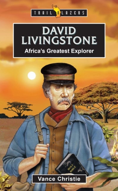 David Livingstone - Africa¿s Greatest Explorer