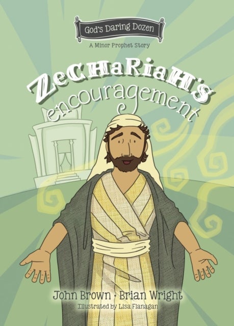 Zechariah's Encouragement - The Minor Prophets, Book 12