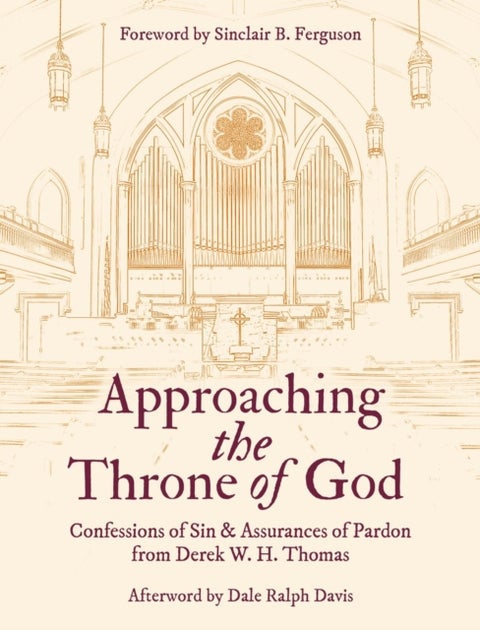 Approaching the Throne of God - Confessions of Sin & Assurances of Pardon