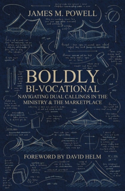 Boldly Bi-Vocational - Navigating Dual Callings in the Ministry and the Marketplace