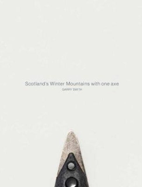 Scotland's Winter Mountains with one axe av Gary Smith
