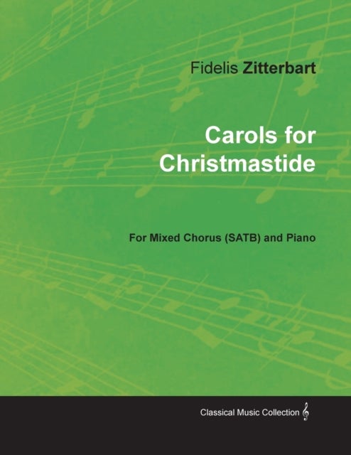 Bilde av Carols For Christmastide For Mixed Chorus (satb) And Piano Av Fidelis Zitterbart