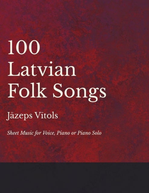 Bilde av 100 Latvian Folk Songs - Sheet Music For Voice, Piano Or Piano Solo