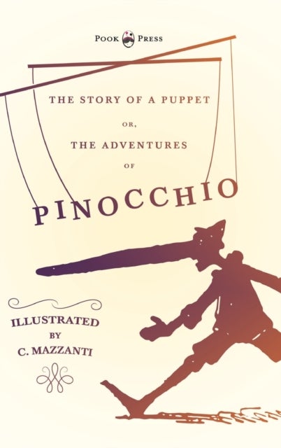 Bilde av The Story Of A Puppet - Or, The Adventures Of Pinocchio - Illustrated By C. Mazzanti Av Carlo Collodi
